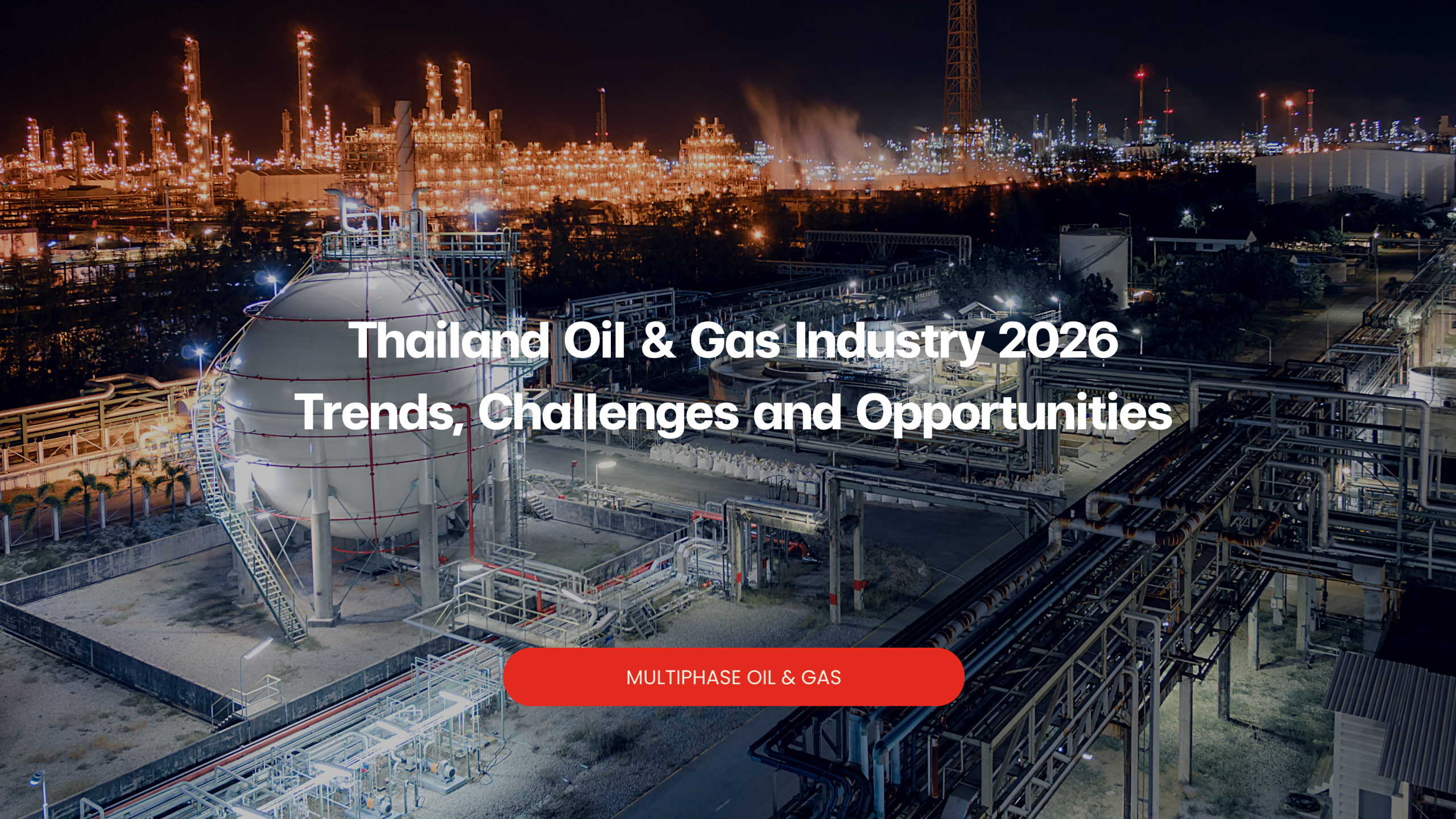 Thailand Oil & Gas Industry 2026: Trends, Challenges and Opportunities